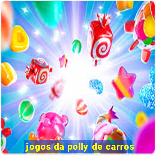 jogos da polly de carros